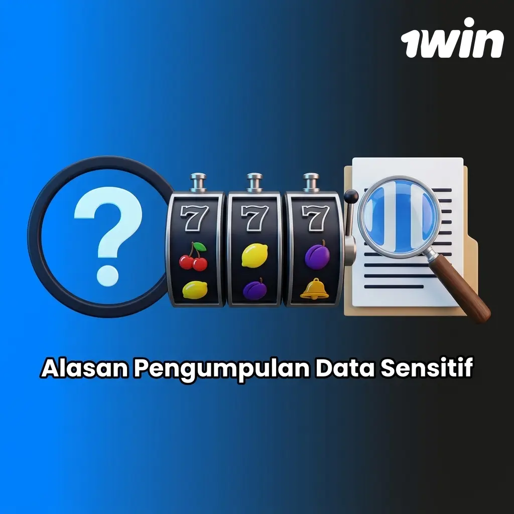 Alasan pengumpulan data sensitif pengguna 1win untuk verifikasi, KYC, transaksi, dan pencegahan penipuan